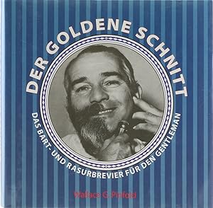 Seller image for Der goldene Schnitt. Das Bart- und Rasurbrevier fr den Gentleman. 1. Aufl. for sale by Antiquariat Held