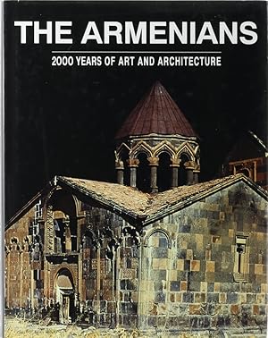 Bild des Verkufers fr The Armenians. 2000 Years of Art and Architecture. zum Verkauf von Antiquariat Held