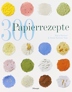 Imagen del vendedor de 300 Papierrezepte. Kreative Ideen zum Papiershpfen. 2. Aufl. a la venta por Antiquariat Held