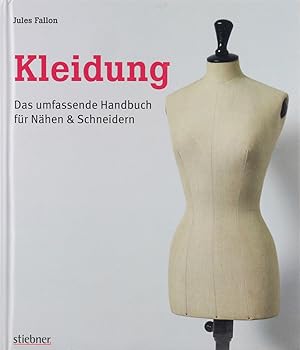 Kleidung. Das umfassende Handbuch für Nähnen & Schneidern. Übers. v. Karola Koller.