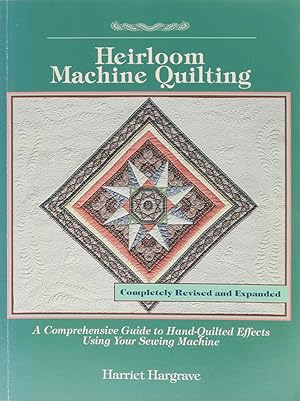 Bild des Verkufers fr Heirloom Machine Quilting. A Comprehensive Guide to Hand-Quilted Effects Using Your Sewing Machine. 2. Aufl. zum Verkauf von Antiquariat Held