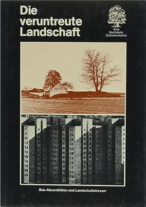 Seller image for Die veruntreute Landschaft. Bau-Absurditten und Landschaftsfresser. for sale by Antiquariat Held