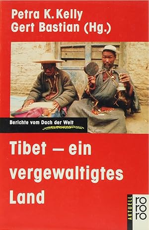 Tibet - ein vergewaltigtes Land. Berichte vom Dach der Welt. Unter Mitarbeit v. Klaus Humann. Ori...