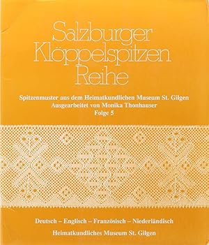 Seller image for Salzburger Klppelspitzen Reihe. Salzburg bobbin lace series. Serie de dentelles aux fuseaux Salzbourgeoises. Salzburgse kloskant-serie. Spitzenmuster aus dem Heimatkundlichen Museum St. Gilgen und dem Salzburger Museum Carolino Augusteum mit Klppelbriefen und Anleitungen zum Nacharbeiten. Folge 5. 8 Salzburger Zwirn-Klppelspitzen mit Umrifaden. for sale by Antiquariat Held