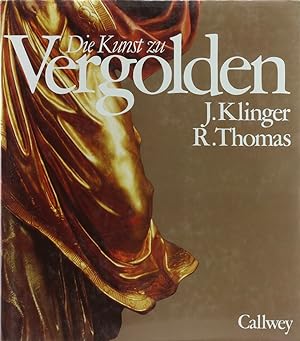 Seller image for Die Kunst zu Vergolden. Beispiele - Techniken - Geschichte. for sale by Antiquariat Held
