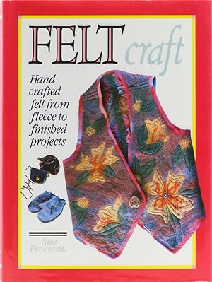 Felt craft. Hand crafted felt from fleece to finished projects.