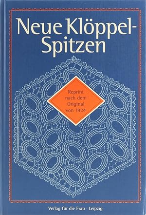 Neue Klöppel-Spitzen in Bandspitzenart. Nachdruck der Ausagbe von 1924.