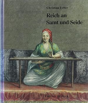 Reich an Samt und Seide. Osmanische Gewebe und Stickereien. Texte von Reingard Neumann und Gisela...