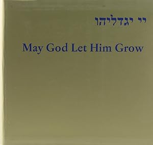 May God Let Him Grow. A Child's Birth in the Culture and Customs of Bohemian and Moravian Jews.