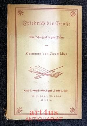 Friedrich der Große : Ein Schauspiel in zwei Teilen.