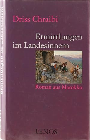 Ermittlungen im Landesinnern. Roman aus Marokko. Übers. v. Angela Tschorsnig. Nachwort v. Hartmut...