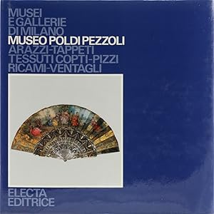 Museo Poldi Pezzoli. Arazzi - Tappeti - Tessuti Copti - Pizzi - Ricami - Ventagli.