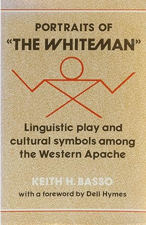 Bild des Verkufers fr Portraits of "The Whiteman". Linguistic play and cultural symbols among the Western Apache. Mit einem Vorwort von Dell Hymes. zum Verkauf von Antiquariat Held