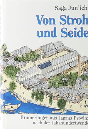 Bild des Verkufers fr Von Stroh und Seide. Erinnerungen aus Japans Provinz nach der Jahrhundertwende. bers. v. Gerhard Hackner. zum Verkauf von Antiquariat Held