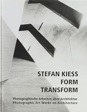 Form - Transform. Photographische Arbeiten über Architektur. Photographic Art Works on Architectu...