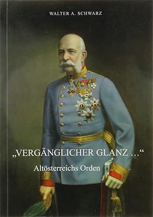 Bild des Verkufers fr Vergnglicher Glanz.". Altsterreichs Orden. zum Verkauf von Antiquariat Held