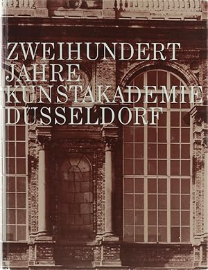 Zweihundert Jahre Kunstakademie Düsseldorf. Anläßlich der zweihundertsten Wiederkehr der Gründung...