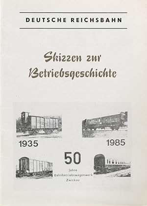 Deutsche Reichsbahn. Skizzen zur Betriebsgeschichte. 50 Jahre Bahnbetriebswagenwerk Zwickau.