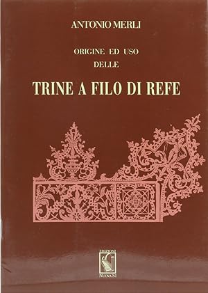 Origine ed uso della trine a filo di refe. Nachdruck der Ausgabe von 1864.