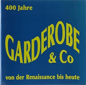 Seller image for 400 Jahre Garderobe & Co von der Renaissance bis heute. for sale by Antiquariat Held