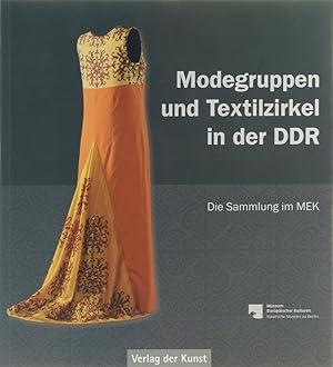 Immagine del venditore per Modegruppen und Textilzirkel in der DDR. Die Sammlung im MEK. venduto da Antiquariat Held