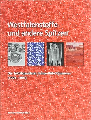 Bild des Verkufers fr Westfalenstoffe und andere Spitzen. Die Textilknstlerin Hanne-Ntte Kmmerer (1903-1981). zum Verkauf von Antiquariat Held