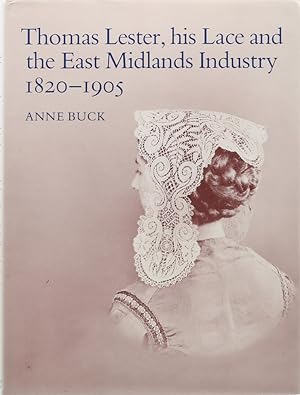 Bild des Verkufers fr Thomas Lester, his Lace and the East Midlands Industry 1820-1905. 2. Aufl. zum Verkauf von Antiquariat Held