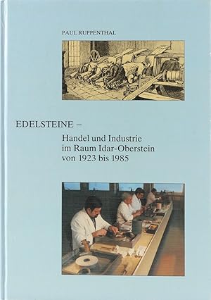 Edelsteine - Handel und Industrie im Raum Idar-Oberstein von 1923 bis 1985.