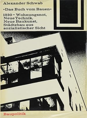 "Das Buch vom Bauen". Wohnungsnot. Neue Technik. Neue Baukunst. Städtebau aus sozialistischer Sicht.