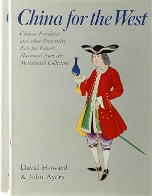 China for the West. Chinese Porcelain & other Decorative Arts for Export illustrated from the Mot...