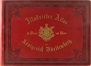 Illustrirter Atlas des Königreichs Württemberg für Schule und Haus mit vielen Karten & Bildern ne...