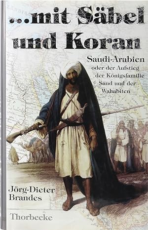 Seller image for .mit Sbel und Koran. Der Aufstieg der Knigsfamilie Saud und der Wahabiten. for sale by Antiquariat Held