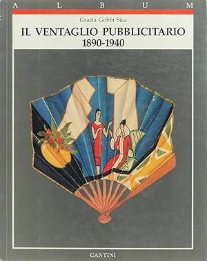 Bild des Verkufers fr Il ventaglio pubblicitario 1890-1940. zum Verkauf von Antiquariat Held