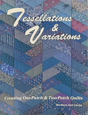 Image du vendeur pour Tessellations & Variations. Creating One-Patch and Two-Patch Quilts. mis en vente par Antiquariat Held