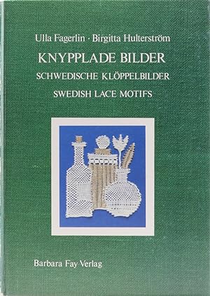 Knypplade Bilder. Schwedische Klöppelbilder. Swedish Lace Motifs. Unter Mitarbeit von Kristina Ma...