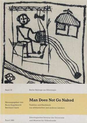 Bild des Verkufers fr Man Does Not Go Naked. Textilien und Handwerk aus afrikanischen und anderen Lndern. zum Verkauf von Antiquariat Held