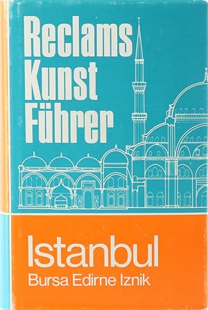 Istanbul. Bursa - Edirne - Iznik. Baudenkmäler und Museen. 1. Aufl.