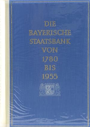 Die Bayerische Staatsbank 1780-1955. Geschichte und Geschäfte einer öffentlichen Bank. Zur 175. W...