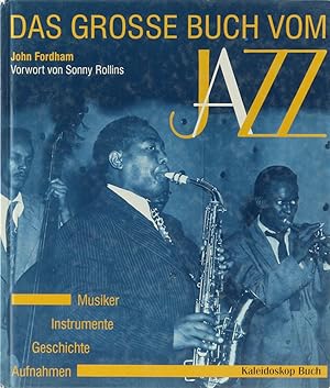 Das große Buch vom Jazz. Musiker, Instrumente, Geschichte, Aufnahmen. Mit einem Vorwort von Sonny...