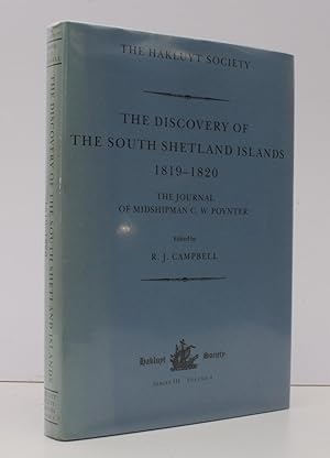 Seller image for The Discovery of the South Shetland Islands. The Voyages of the Brig WILLIAMS, 1819-1820, as recorded in contemporary documents and the Journal of Midshipman C.W. Poynter. Edited by R.J. Campbell. NEAR FINE COPY IN UNCLIPPED DUSTWRAPPER for sale by Island Books