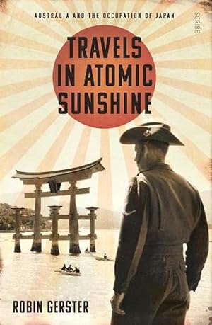 Seller image for Travels in Atomic Sunshine: Australia and the Occupation of Japan (Paperback) for sale by Grand Eagle Retail