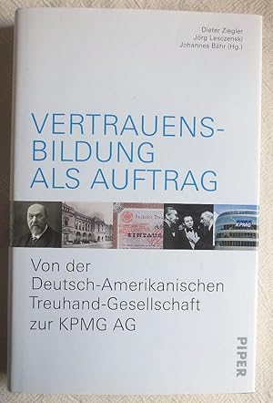 Imagen del vendedor de Vertrauensbildung als Auftrag : von der Deutsch-Amerikanischen Treuhand-Gesellschaft zur KPMG AG a la venta por VersandAntiquariat Claus Sydow