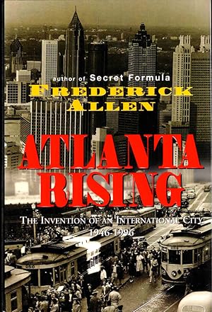 Bild des Verkufers fr Atlanta Rising: The Invention of an International City 1946-1996 zum Verkauf von Kenneth Mallory Bookseller ABAA