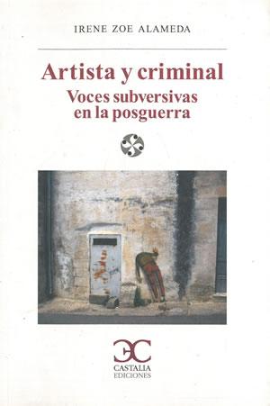 Imagen del vendedor de ARTISTA Y CRIMINAL. Voces subversivas en la posguerra. a la venta por Librería Anticuaria Galgo