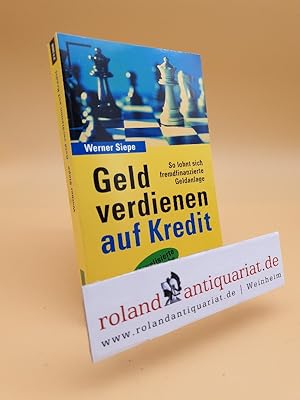 Bild des Verkufers fr Geld verdienen auf Kredit : so lohnt sich fremdfinanzierte Geldanlage zum Verkauf von Roland Antiquariat UG haftungsbeschrnkt