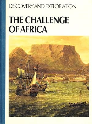 The Challenge Of Africa : Discovery And Exploration :