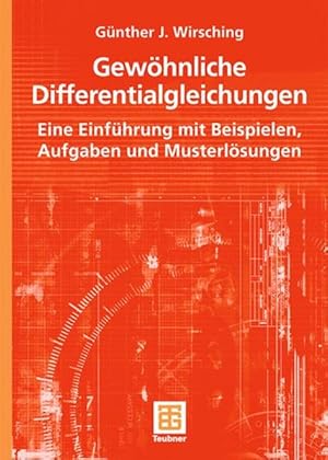 Gewöhnliche Differentialgleichungen: Eine Einführung mit Beispielen, Aufgaben und Musterlösungen ...