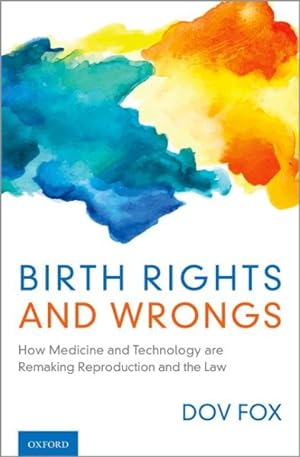 Seller image for Birth Rights and Wrongs : How Medicine and Technology Are Remaking Reproduction and the Law for sale by GreatBookPrices