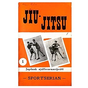 Jiu-Jitsu / [Cover Title: "Japonsk Sjalfsvarnariprptt and "Sportserian 1".]
