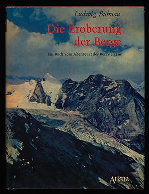 Die Eroberung der Berge : Ein Buch vom Abenteuer des Bergsteigens.